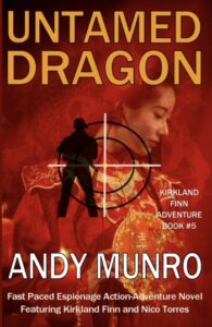 Untamed Dragon by Andy Munro - Espionage Action Adventure Thriller Novel. Buy now on Amazon.